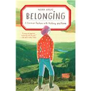 Belonging A German Reckons with History and Home by Krug, Nora, 9781476796635