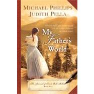 My Father's World by Phillips, Michael; Pella, Judith, 9781598566635
