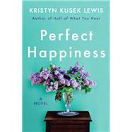 Perfect Happiness by Lewis, Kristyn Kusek, 9780062966636
