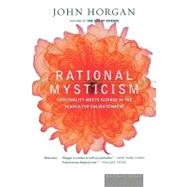 Rational Mysticism: Dispatches from the Border Between Science and Spirituality by Horgan, John, 9780618446636