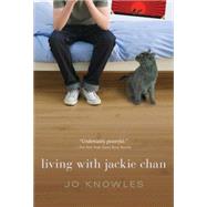 Living With Jackie Chan by Knowles, Jo, 9780763676636