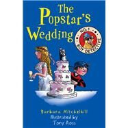 The Popstar's Wedding (No. 1 Boy Detective) by Mitchelhill, Barbara; Ross, Tony, 9781783446636