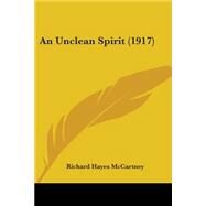 An Unclean Spirit by Mccartney, Richard Hayes, 9780548906637