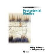 A Companion to Postcolonial Studies by Schwarz, Henry; Ray, Sangeeta, 9780631206637