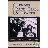 Gender, Race, Class and Health Intersectional Approaches by Schulz, Amy J.; Mullings, Leith, 9780787976637