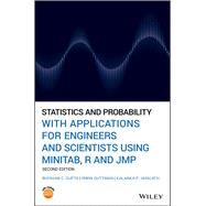Statistics and Probability With Applications for Engineers and Scientists Using Minitab, R and Jmp by Gupta, Bhisham C.; Guttman, Irwin; Jayalath, Kalanka P., 9781119516637