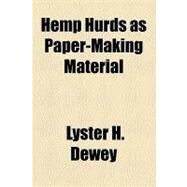 Hemp Hurds As Paper-making Material by Dewey, Lyster H., 9781153626637
