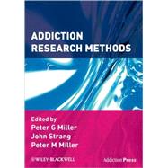 Addiction Research Methods by Miller, Peter G.; Strang, John; Miller, Peter M., 9781405176637
