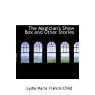 The Magician's Show Box and Other Stories by Child, Lydia Marie, 9781434646637