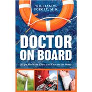 Doctor on Board Ship's Medicine Chest and Care on the Water by Forgey, William, M.D., 9781493056637