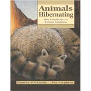 Animals Hibernating How Animals Survive Extreme Conditions by Hickman, Pamela; Stephens, Pat, 9781553376637