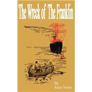 The Wreck of the Franklin by Verne, Jules; Estoclet, A.; Benett, L., 9781589636637