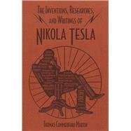 The Inventions, Researches, and Writings of Nikola Tesla by Martin, Thomas Commerford, 9781684126637