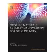 Organic Materials As Smart Nanocarriers for Drug Delivery by Grumezescu, Alexandru Mihai, 9780128136638