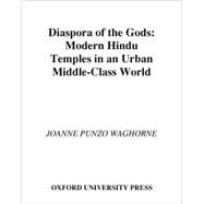 Diaspora of the Gods Modern Hindu Temples in an Urban Middle-Class World by Waghorne, Joanne Punzo, 9780195156638