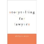 Storytelling for Lawyers by Meyer, Philip, 9780195396638