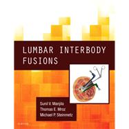 Lumbar Interbody Fusions by Manjila, Sunil V., M.D.; Mroz, Thomas E., M.D.; Steinmetz, Michael P., M.D., 9780323476638