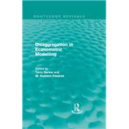 Disaggregation in Econometric Modelling (Routledge Revivals) by Terry Barker;, 9780415616638