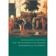 Renaissance Clothing and the Materials of Memory by Ann Rosalind Jones , Peter Stallybrass, 9780521786638