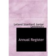 Annual Register by Stanford Junior University, Leland, 9780554836638