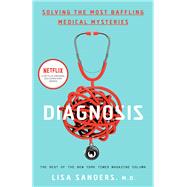 Diagnosis Solving the Most Baffling Medical Mysteries by Sanders, Lisa, 9780593136638