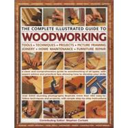 The Complete Illustrated Guide to Woodworking by Corbett, Stephen, 9780754816638