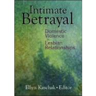 Intimate Betrayal: Domestic Violence in Lesbian Relationships by Kaschak; Ellyn, 9780789016638
