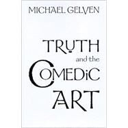 Truth and the Comedic Art by Gelven, Michael, 9780791446638