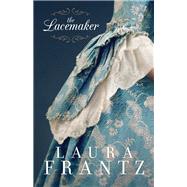 The Lacemaker by Frantz, Laura, 9780800726638