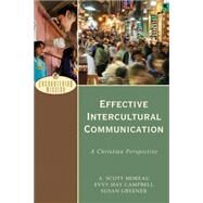 Effective Intercultural Communication by Moreau, A. Scott; Campbell, Evvy Hay; Greener, Susan; Moreau, A., 9780801026638