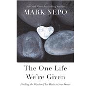 The One Life We're Given by Nepo, Mark, 9781410496638