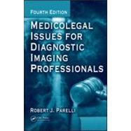 Medicolegal Issues for Diagnostic Imaging Professionals, Fourth Edition by Parelli; Robert J., 9781420086638