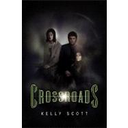 Crossroads : Kelly Scott by Scott, Kelly; Scott, Bryan, 9781441566638