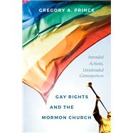 Gay Rights and the Mormon Church by Prince, Gregory A., 9781607816638