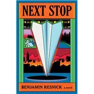 Next Stop by Resnick, Benjamin, 9781668066638