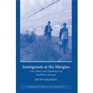 Immigrants at the Margins: Law, Race, and Exclusion in Southern Europe by Kitty Calavita, 9780521846639