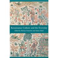 Renaissance Culture and the Everyday by Fumerton, Patricia; Hunt, Simon, 9780812216639