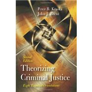 Theorizing Criminal Justice : Eight Essential Orientations by Kraska, Peter B.; Brent, John J., 9781577666639