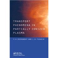 Transport Phenomena in Partially Ionized Plasma by Rozhansky, V. A.; Tsendin, L. D., 9780367396640