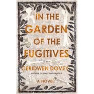In the Garden of the Fugitives by Dovey, Ceridwen, 9780374226640