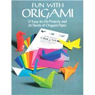 Fun with Origami 17 Easy-to-Do Projects and 24 Sheets of Origami Paper by Unknown, 9780486266640