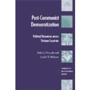Post-Communist Democratization: Political Discourses Across Thirteen Countries by John S. Dryzek , Leslie Templeman Holmes, 9780521806640