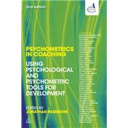 Psychometrics in Coaching : Using Psychological and Psychometric Tools for Development by Passmore, Jonathan; Palmer, Stephen; Tulpa, Katherine, 9780749466640