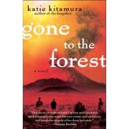 Gone to the Forest A Novel by Kitamura, Katie, 9781451656640