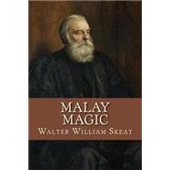 Malay Magic by Skeat, Walter William, 9781507876640