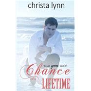 Chance of a Lifetime by Lynn, Christa, 9781518766640