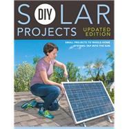 DIY Solar Projects - Updated Edition Small Projects to Whole-home Systems: Tap Into the Sun by Smith, Eric; Schmidt, Philip, 9781591866640