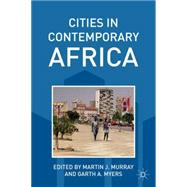 Cities in Contemporary Africa by Murray, Martin J.; Myers, Garth A., 9780230116641