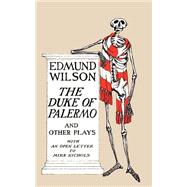 The Duke of Palermo and Other Plays And Other Plays, With An Open Letter To Mike Nichols by Wilson, Edmund, 9780374526641