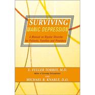 Surviving Manic Depression A Manual on Bipolar Disorder for Patients, Families, and Providers by Torrey, E Fuller; Knable, Michael B, 9780465086641